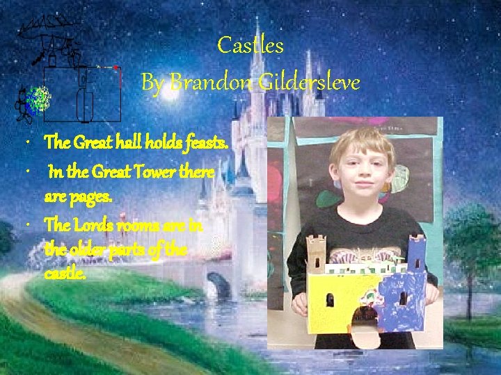 Castles By Brandon Gildersleve • The Great hall holds feasts. • In the Great