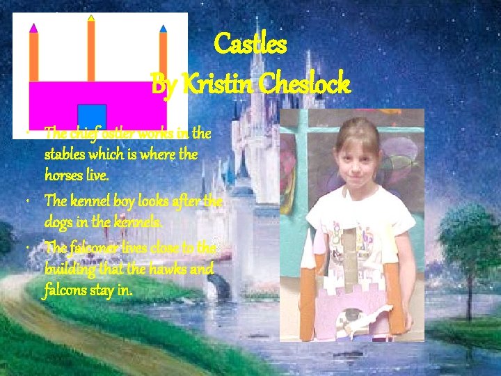 Castles By Kristin Cheslock • The chief ostler works in the stables which is