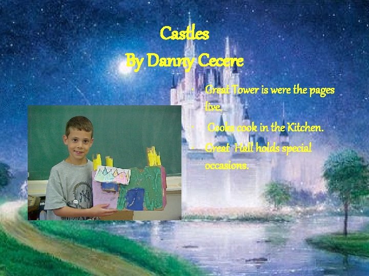 Castles By Danny Cecere • Great Tower is were the pages live. • Cooks