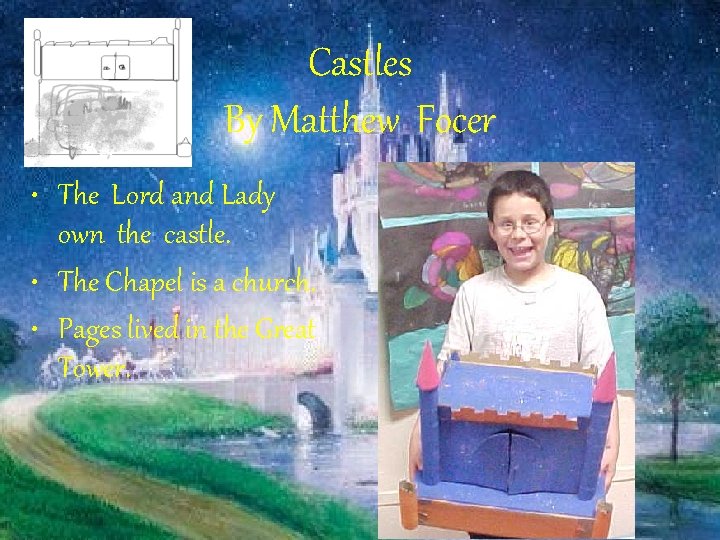 Castles By Matthew Focer • The Lord and Lady own the castle. • The