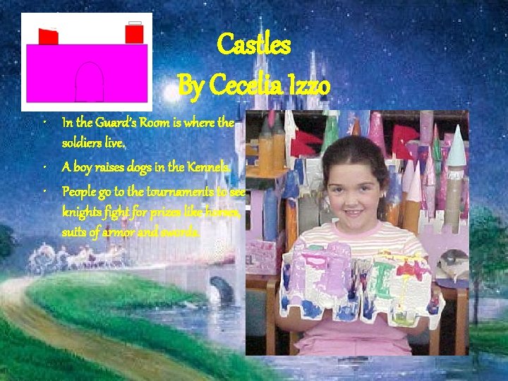 Castles By Cecelia Izzo • In the Guard’s Room is where the soldiers live.