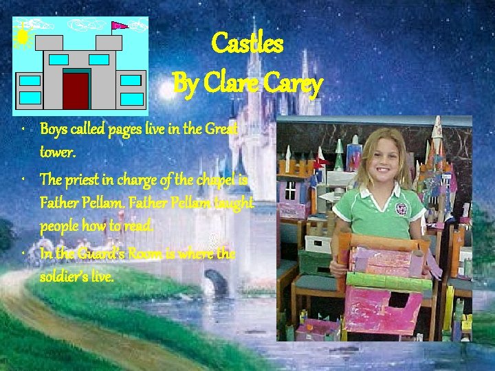 Castles By Clare Carey • Boys called pages live in the Great tower. •