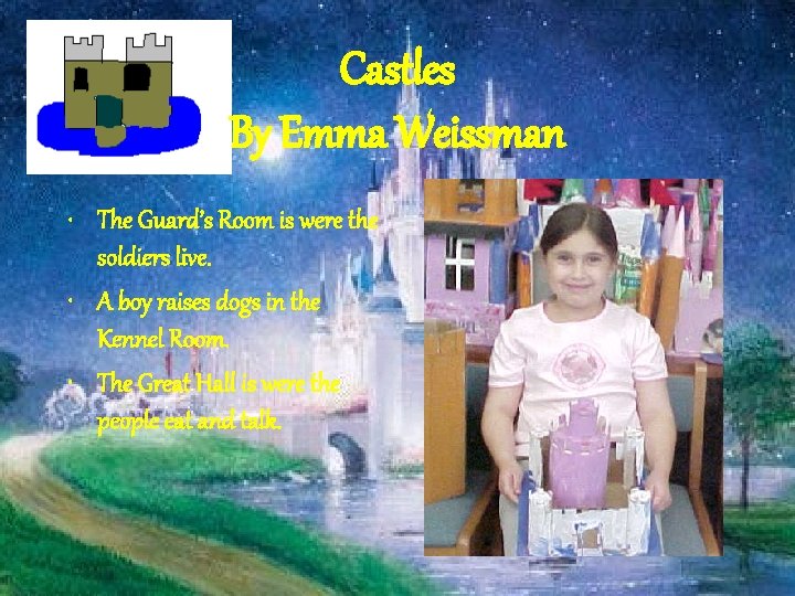 Castles By Emma Weissman • The Guard’s Room is were the soldiers live. •