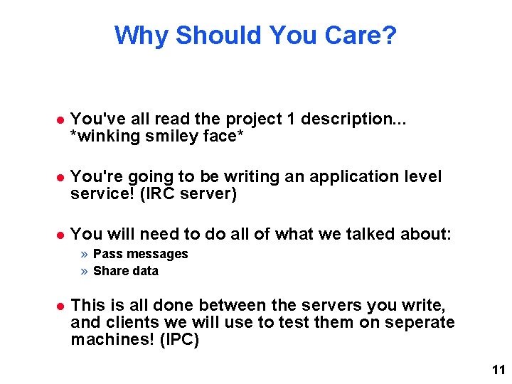 Why Should You Care? You've all read the project 1 description. . . *winking Why Should You Care? You've all read the project 1 description. . . *winking