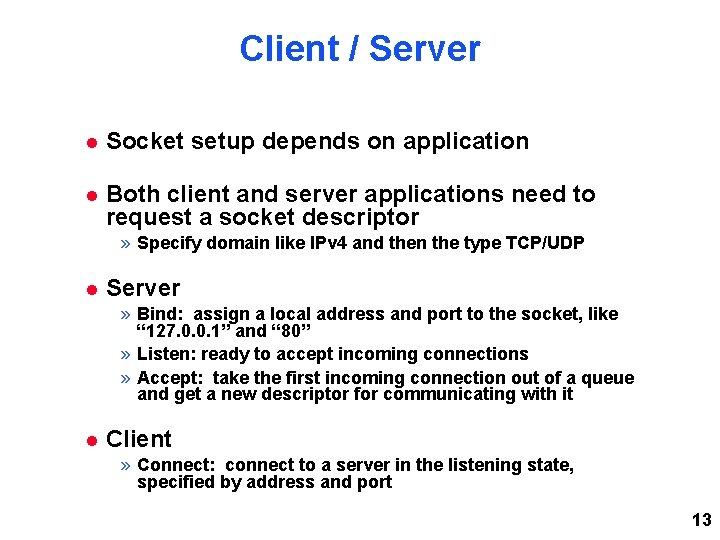 Client / Server Socket setup depends on application Both client and server applications need Client / Server Socket setup depends on application Both client and server applications need