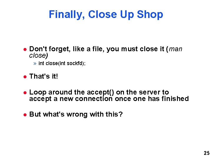 Finally, Close Up Shop Don't forget, like a file, you must close it (man Finally, Close Up Shop Don't forget, like a file, you must close it (man