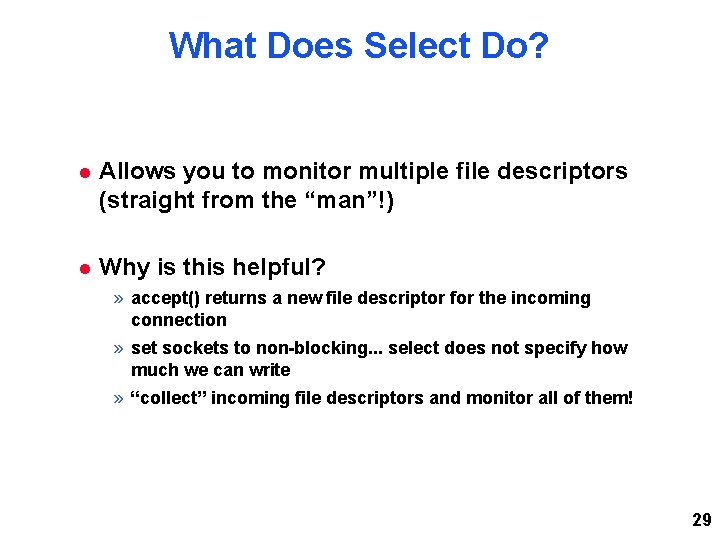 What Does Select Do? Allows you to monitor multiple file descriptors (straight from the What Does Select Do? Allows you to monitor multiple file descriptors (straight from the