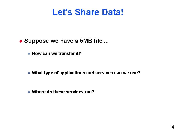 Let's Share Data! Suppose we have a 5 MB file. . . » How Let's Share Data! Suppose we have a 5 MB file. . . » How