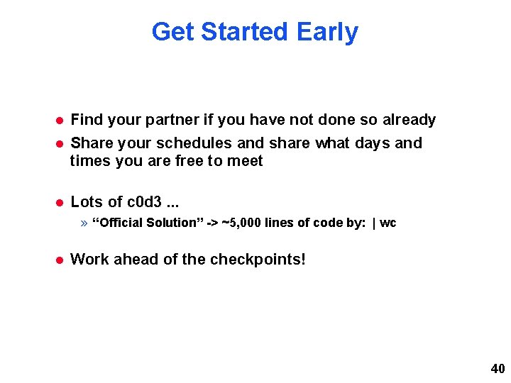 Get Started Early Find your partner if you have not done so already Share Get Started Early Find your partner if you have not done so already Share