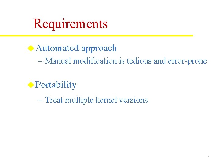Requirements u Automated approach – Manual modification is tedious and error-prone u Portability – Requirements u Automated approach – Manual modification is tedious and error-prone u Portability –
