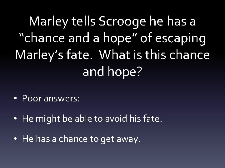 Marley tells Scrooge he has a “chance and a hope” of escaping Marley’s fate.