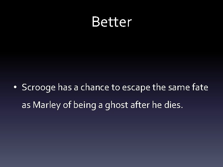 Better • Scrooge has a chance to escape the same fate as Marley of