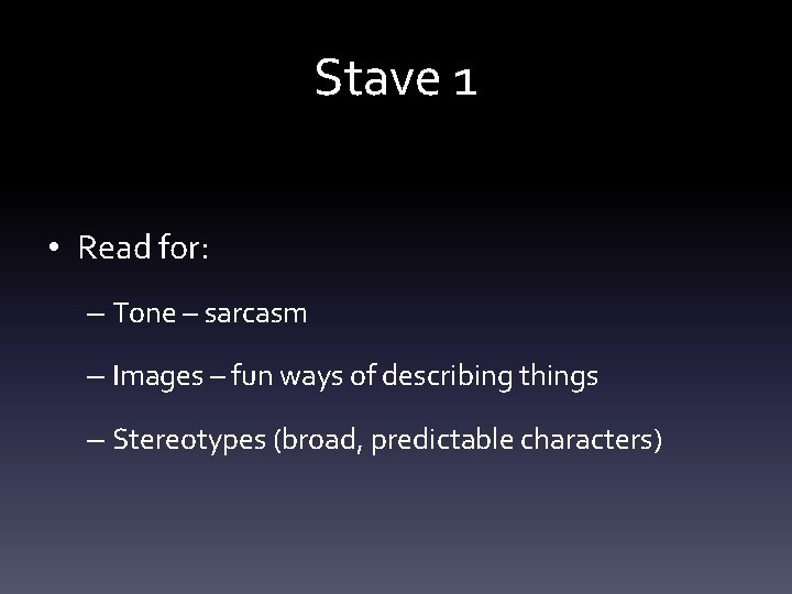 Stave 1 • Read for: – Tone – sarcasm – Images – fun ways