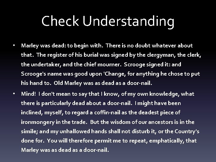 Check Understanding • Marley was dead: to begin with. There is no doubt whatever