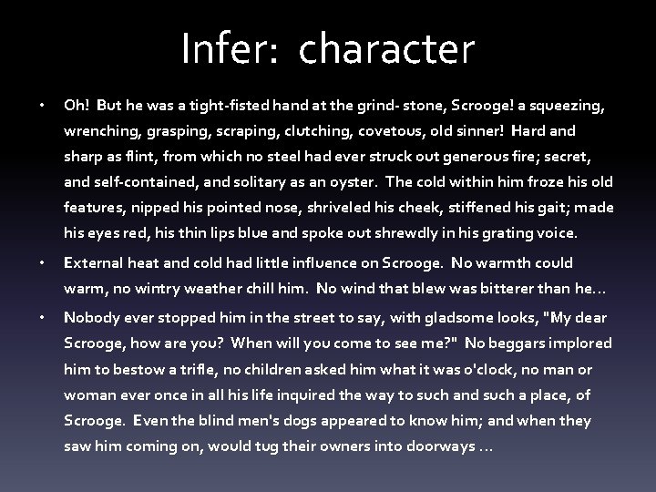 Infer: character • Oh! But he was a tight-fisted hand at the grind- stone,