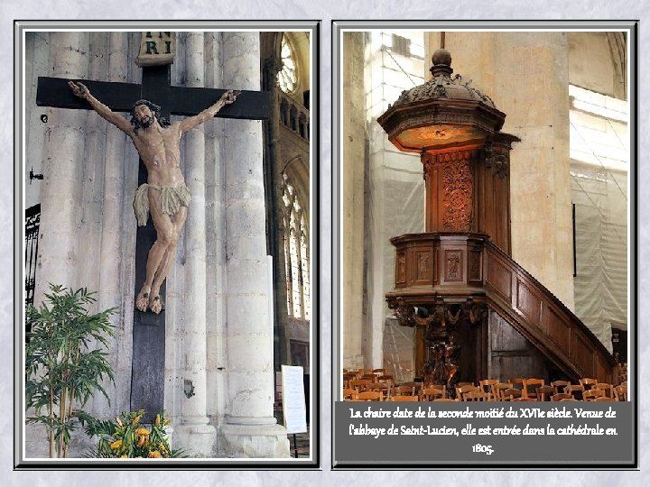 La chaire date de la seconde moitié du XVIIe siècle. Venue de l'abbaye de