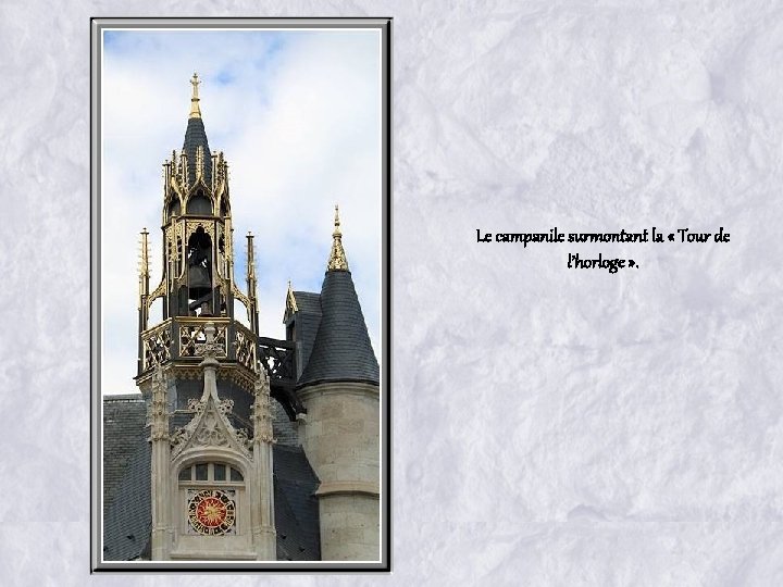 Le campanile surmontant la « Tour de l’horloge » . 