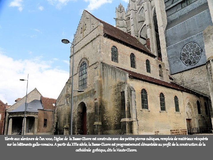 Elevée aux alentours de l’an 1000, l’église de la Basse-Œuvre est construite avec des