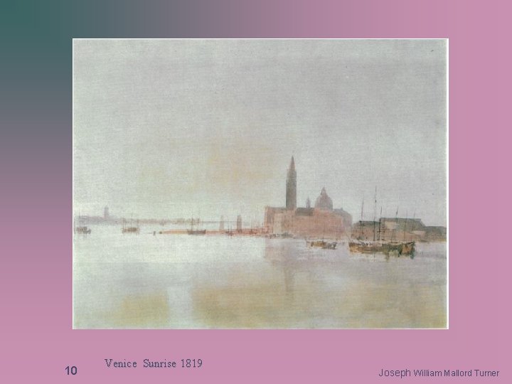 10 Venice Sunrise 1819 Joseph William Mallord Turner 