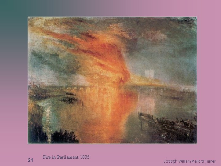 21 Fire in Parliament 1835 Joseph William Mallord Turner 