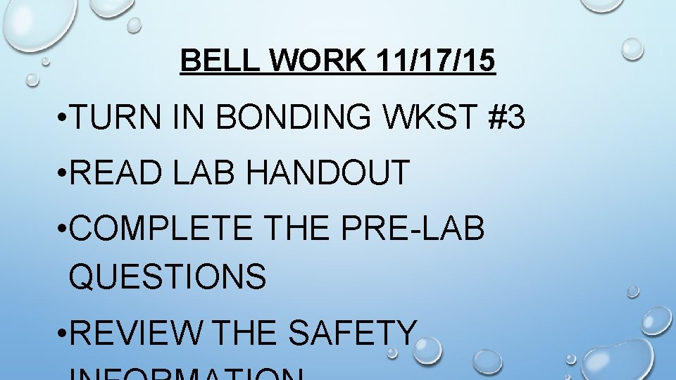 BELL WORK 11/17/15 • TURN IN BONDING WKST #3 • READ LAB HANDOUT •