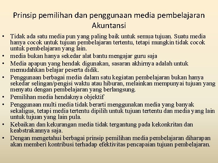 Prinsip pemilihan dan penggunaan media pembelajaran Akuntansi • Tidak ada satu media pun yang