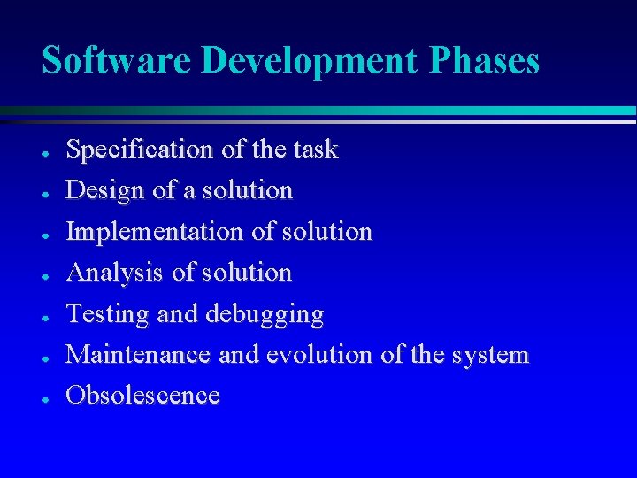 Software Development Phases ● ● ● ● Specification of the task Design of a