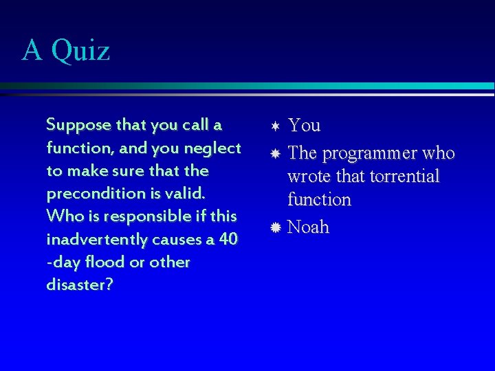 A Quiz Suppose that you call a function, and you neglect to make sure