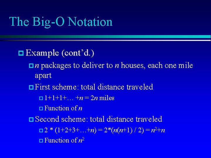 The Big-O Notation Example (cont’d. ) n packages to deliver to n houses, each