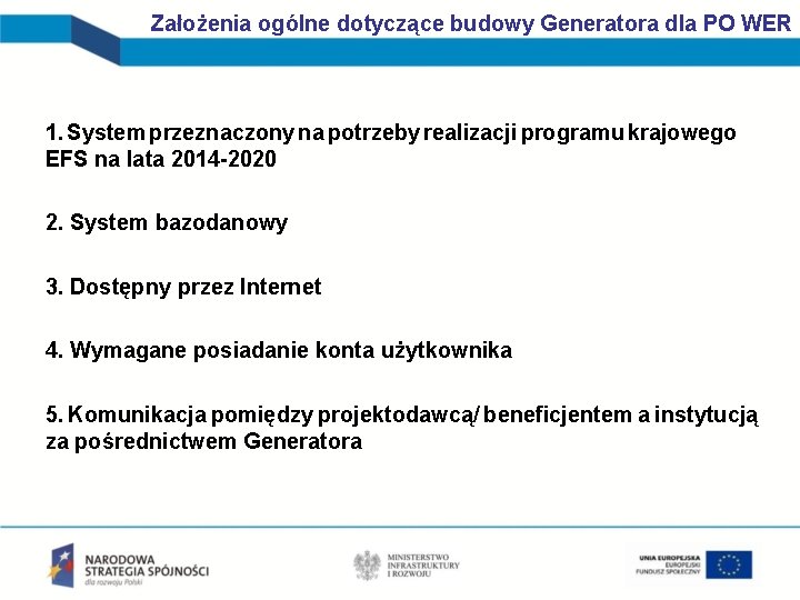 Założenia ogólne dotyczące budowy Generatora dla PO WER 1. System przeznaczony na potrzeby realizacji