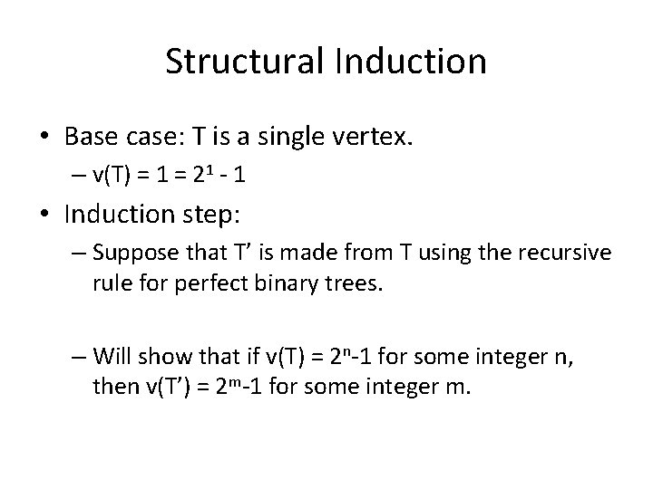 Structural Induction • Base case: T is a single vertex. – v(T) = 1
