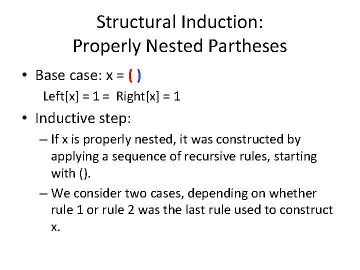 Structural Induction: Properly Nested Partheses • Base case: x = ( ) Left[x] =