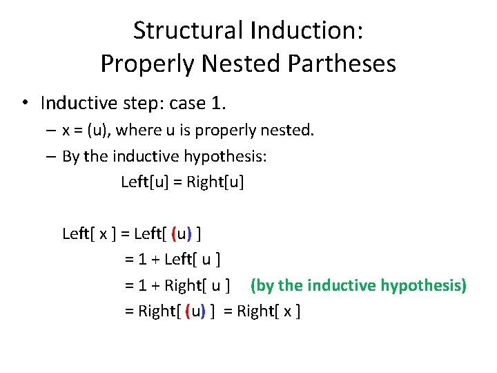 Structural Induction: Properly Nested Partheses • Inductive step: case 1. – x = (u),