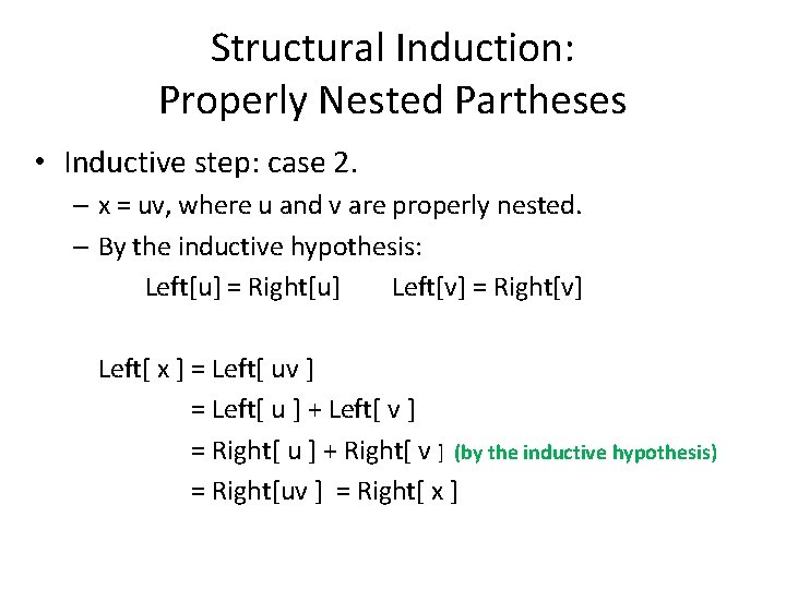 Structural Induction: Properly Nested Partheses • Inductive step: case 2. – x = uv,