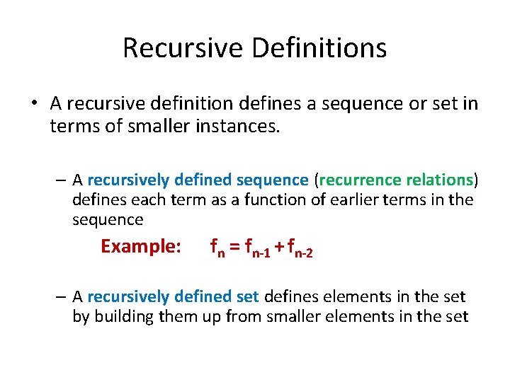 Recursive Definitions • A recursive definition defines a sequence or set in terms of