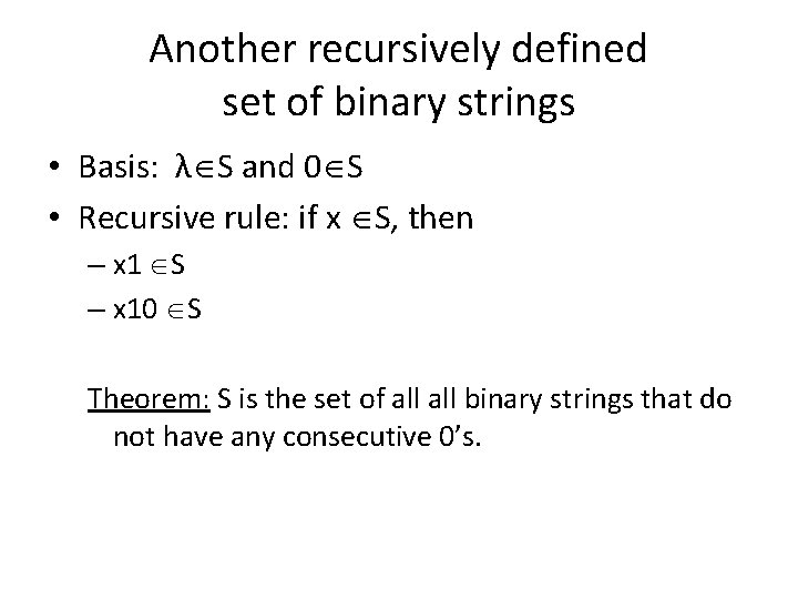 Another recursively defined set of binary strings • Basis: λ S and 0 S