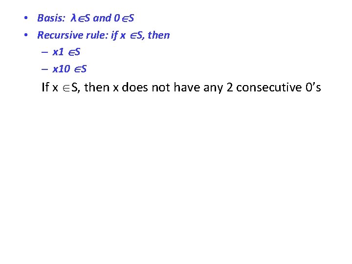  • Basis: λ S and 0 S • Recursive rule: if x S,