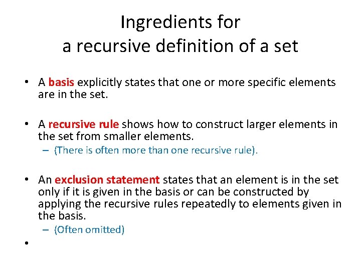 Ingredients for a recursive definition of a set • A basis explicitly states that