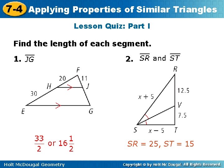 7 -4 Applying Properties of Similar Triangles Lesson Quiz: Part I Find the length
