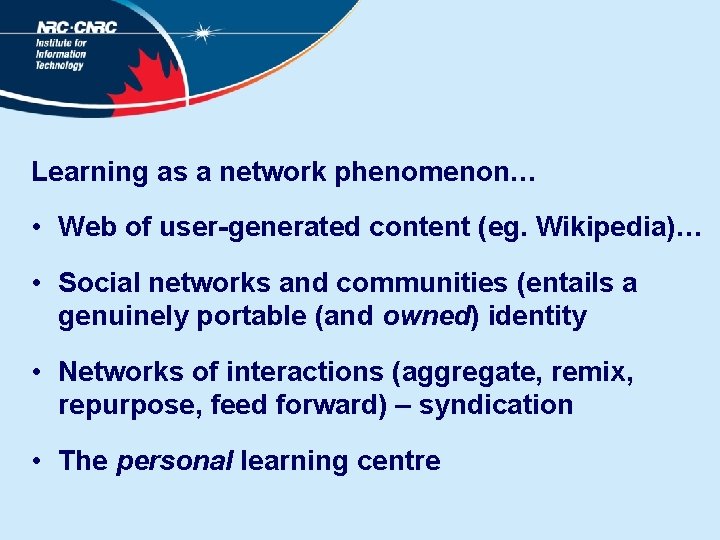 Learning as a network phenomenon… • Web of user-generated content (eg. Wikipedia)… • Social