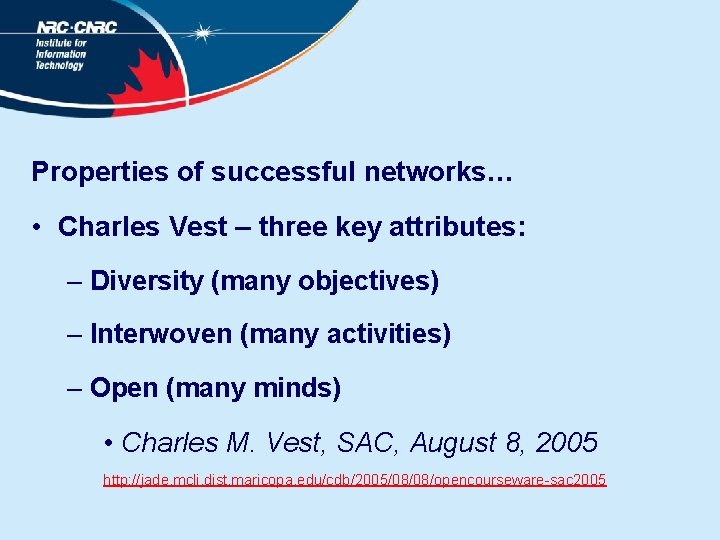 Properties of successful networks… • Charles Vest – three key attributes: – Diversity (many