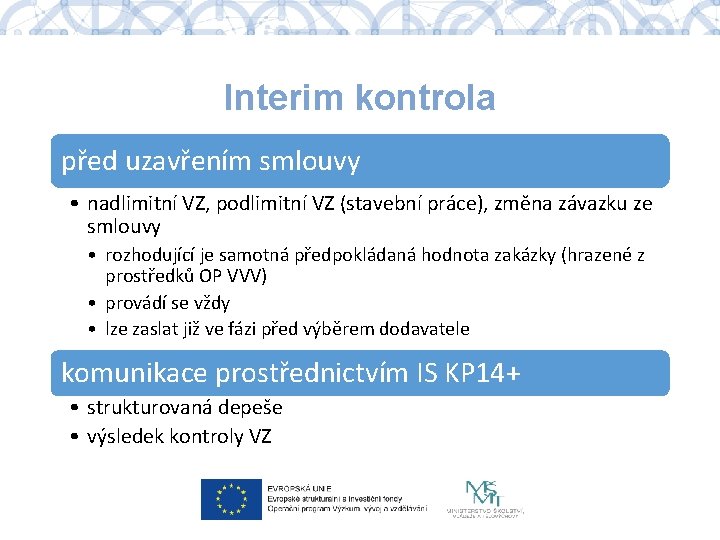 Interim kontrola před uzavřením smlouvy • nadlimitní VZ, podlimitní VZ (stavební práce), změna závazku