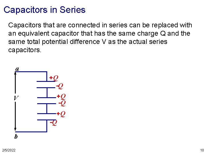 Capacitors in Series Capacitors that are connected in series can be replaced with an