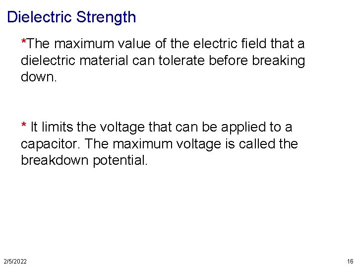 Dielectric Strength *The maximum value of the electric field that a dielectric material can