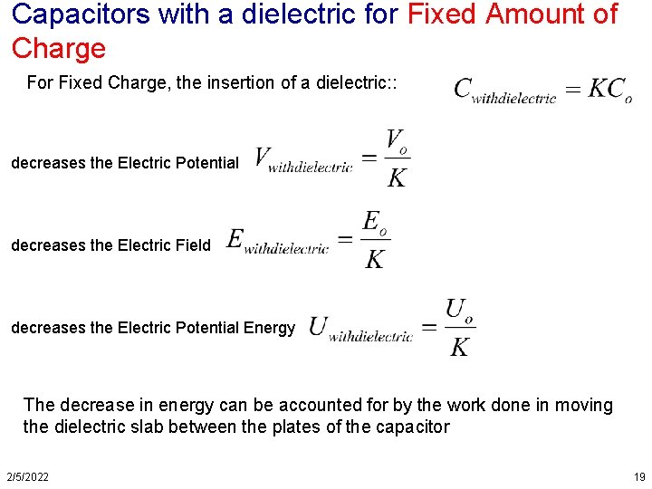 Capacitors with a dielectric for Fixed Amount of Charge For Fixed Charge, the insertion