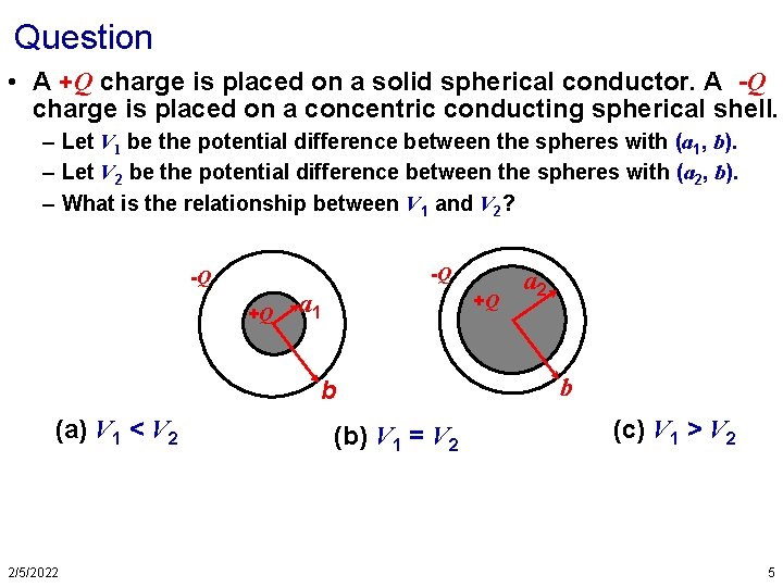 Question • A +Q charge is placed on a solid spherical conductor. A -Q