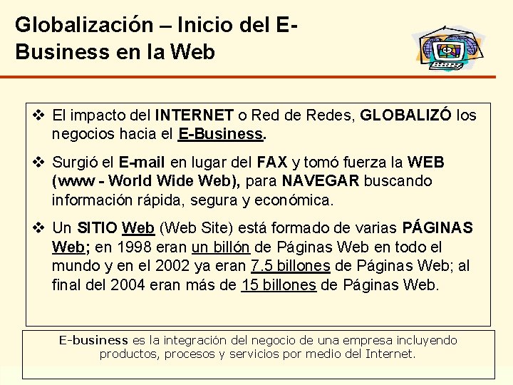 Globalización – Inicio del EBusiness en la Web v El impacto del INTERNET o