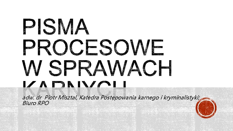 adw. dr Piotr Misztal, Katedra Postępowania karnego i kryminalistyki; Biuro RPO 