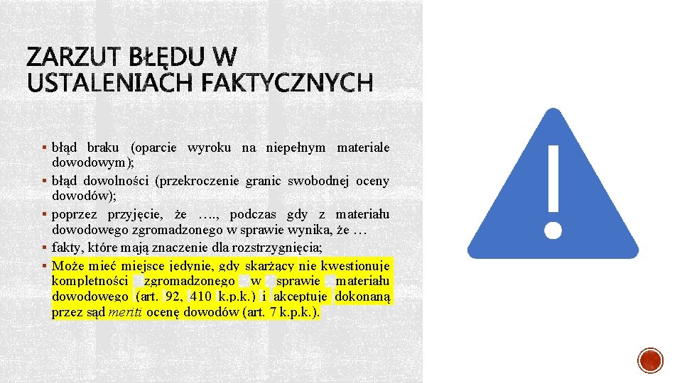 § błąd braku (oparcie wyroku na niepełnym materiale § § dowodowym); błąd dowolności (przekroczenie