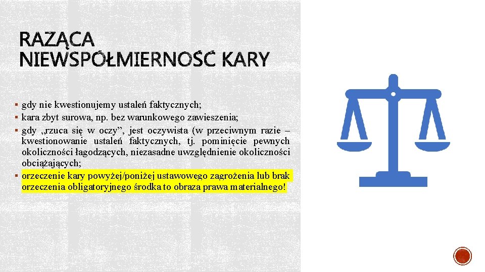 § gdy nie kwestionujemy ustaleń faktycznych; § kara zbyt surowa, np. bez warunkowego zawieszenia;